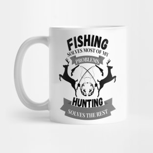 Fishing solves most of my problems hunting solves the rest Mug